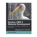 Kentico CMS 5 Website Development: Beginner's Guide